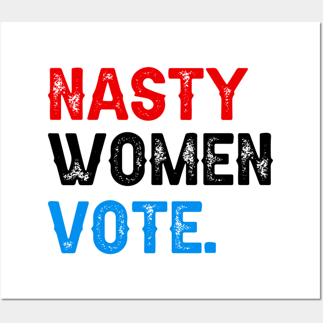 Nasty Women Vote Wall Art by DragonTees